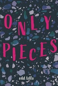 Only Pieces by Edd Tello
