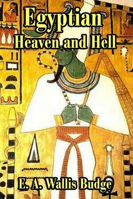 The Egyptian Heaven and Hell by E. a. Wallis Budge