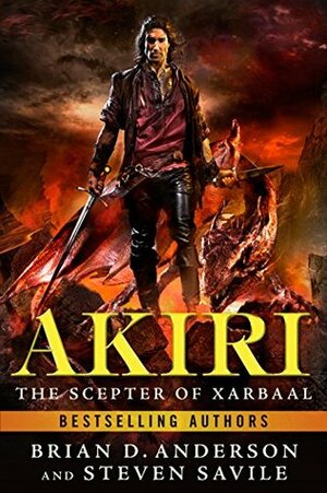 Akiri: The Scepter of Xarbaal by Brian D. Anderson, Steven Savile