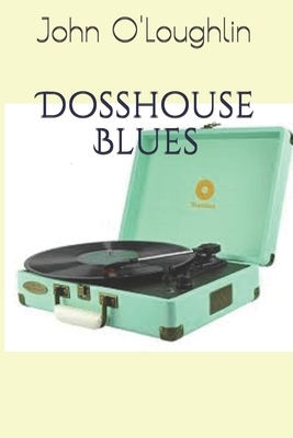 Dosshouse Blues by John O'Loughlin