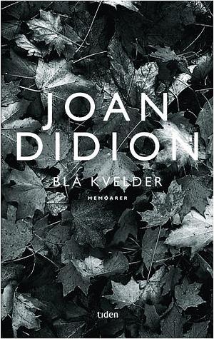 Blå kvelder: memoarer by Joan Didion