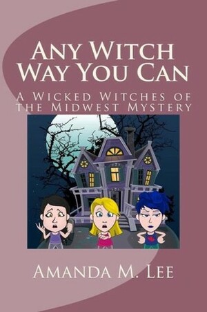 Any Witch Way You Can by Amanda M. Lee