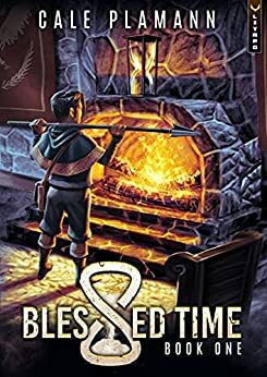 Blessed Time: A LitRPG Adventure by Cale Plamann