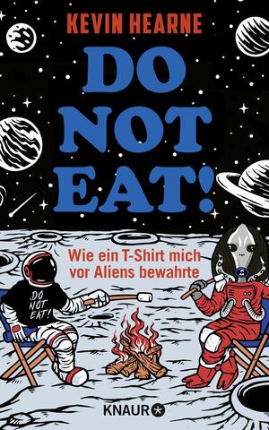 Do not eat! wie ein T-Shirt mich vor Aliens bewahrte by Kevin Hearne