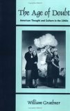 The Age of Doubt: American Thought and Culture in the 1940's by William Graebner