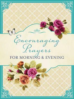 Encouraging Prayers for Morning & Evening by Barbour Publishing