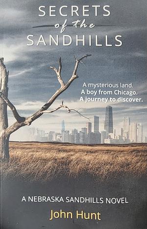 Secrets of the Sandhills: A Nebraska Sandhills Novel by John Hunt