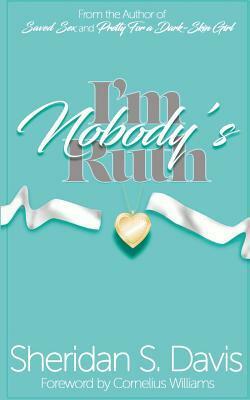 I'm Nobody's Ruth by Sheridan S Davis, Khas Dock