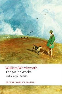 The Major Works by William Wordsworth