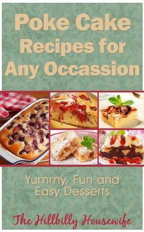 Poke Cake Recipes - Yummy, Fun and Easy Desserts by Hillbilly Housewife