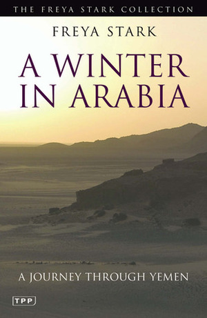 A Winter in Arabia: A Journey through Yemen by Freya Stark