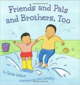 Friends and Pals and Brothers, Too by Sarah Elizabeth Wilson
