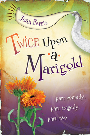 Twice Upon a Marigold by Jean Ferris