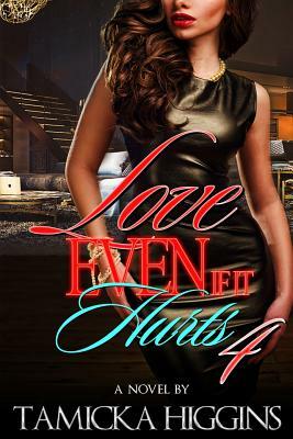 Love, Even If It Hurts 4 by Tamicka Higgins