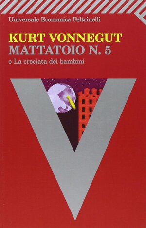 Mattatoio n. 5 o La crociata dei bambini by Kurt Vonnegut