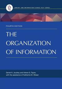 The Organization of Information, 4th Edition by Arlene G. Taylor, Daniel N. Joudrey