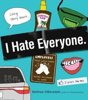 I Hate Everyone by Matthew DiBenedetti