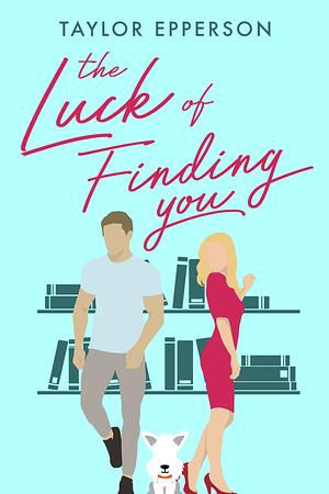 The Luck of Finding You by Taylor Epperson