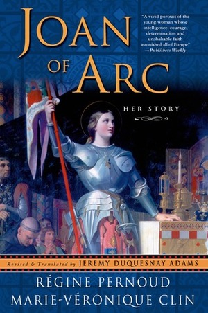 Joan of Arc: Her Story by Jeremy duQuesnay Adams, Marie-Véronique Clin, Régine Pernoud