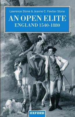 Open Elite: England 1540-1880 by Lawrence Stone, Jeanne C. Fawtier Stone