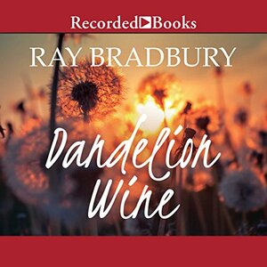 Dandelion Wine by Ray Bradbury