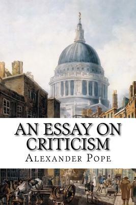 An Essay on Criticism by Alexander Pope