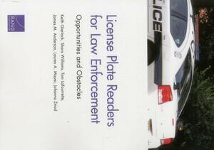 License Plate Readers for Law Enforcement: Opportunities and Obstacles by Shara Williams, Tom Latourrette, Keith Gierlack