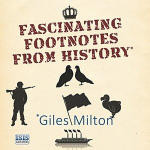 Fascinating Footnotes from History by Giles Milton