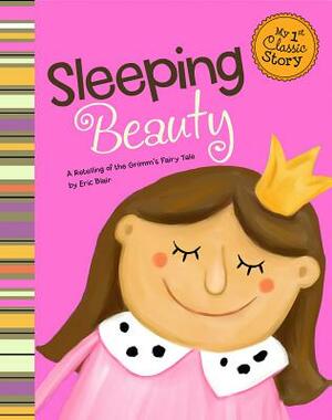 Sleeping Beauty: A Retelling of the Grimm's Fairy Tale by Eric Blair