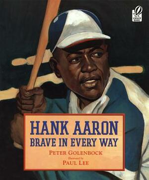 Hank Aaron Brave in Every Way by Peter Golenbock