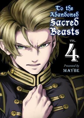To the Abandoned Sacred Beasts, Vol. 4 by Maybe