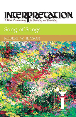 Song of Songs: Interpretation: A Bible Commentary for Teaching and Preaching by Robert W. Jenson