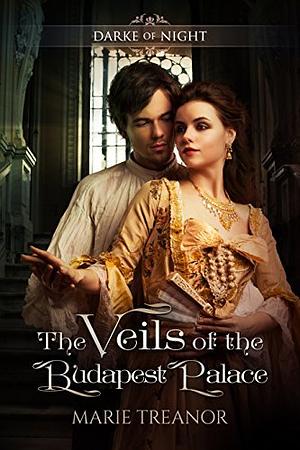 The Veils of the Budapest Palace by Marie Treanor