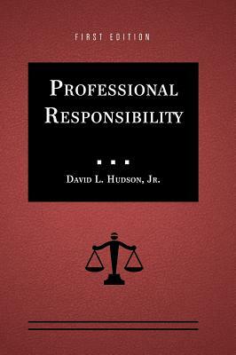 Professional Responsibility by David L. Hudson