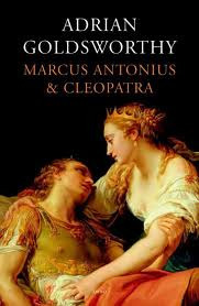 Marcus Antonius & Cleopatra by Adrian Goldsworthy