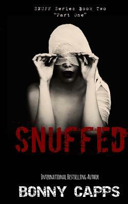 Snuffed: (Snuff Series Book Two - Part One) by Bonny Capps