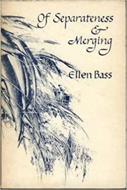 Of Separateness & Merging by Ellen Bass