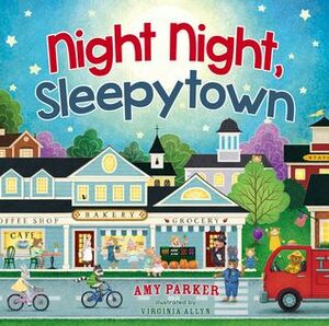 Night Night, Sleepytown by Virginia Allyn, Amy Parker