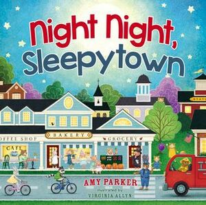 Night Night, Sleepytown by Amy Parker, Virginia Allyn