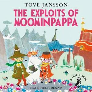The Exploits of Moominpappa by Tove Jansson, Hugh Dennis