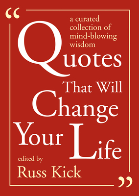 Quotes That Will Change Your Life: A Curated Collection of Mind-Blowing Wisdom by 