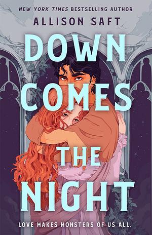 Down Comes the Night by Allison Saft