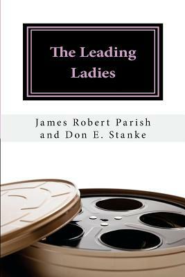 The Leading Ladies by James Robert Parish, Don E. Stanke