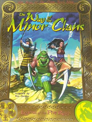 The Way of the Minor Clans by Jim Long, Rich Wulf, John R. Phythyon Jr, Ree Soesbee, Rob Vaux, Patrick Kapera, Kenyon Daniels, Rick Dakan, Shawn Carman