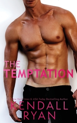 The Temptation by Kendall Ryan