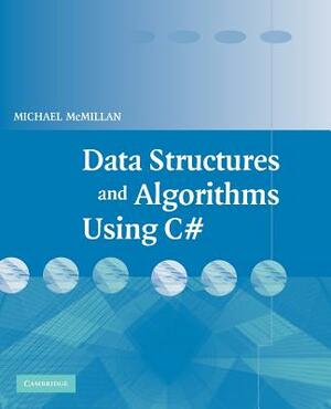 Data Structures and Algorithms Using C# by Michael McMillan