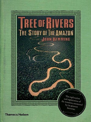 Tree of Rivers: The Story of the Amazon by John Hemming