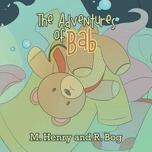 The Adventures of Bab by R. Bog, M. Henry