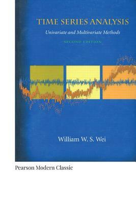 Time Series Analysis: Univariate and Multivariate Methods (Classic Version) by William Wei