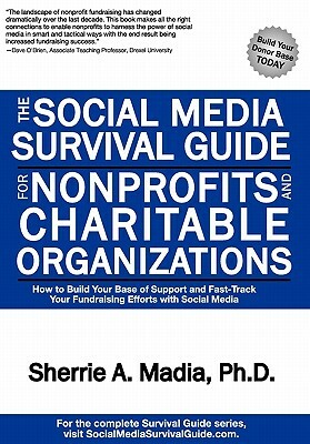 The Social Media Survival Guide for Nonprofits and Charitable Organizations by Sherrie Ann Madia